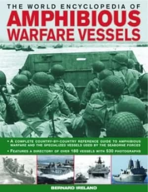 The world encyclopedia of amphibious warfare vessels by Bernard Ireland