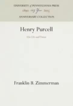 Henry Purcell 1659-1695 by Franklin B. Zimmerman
