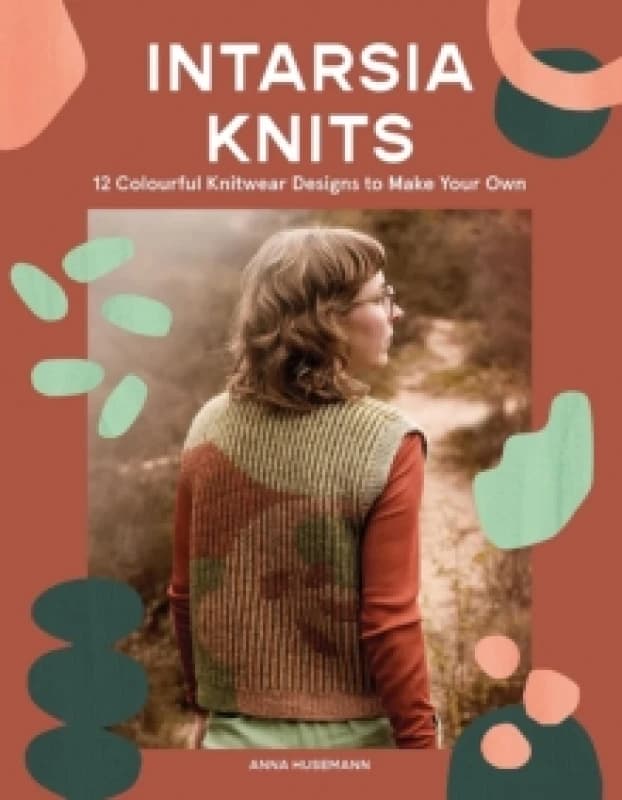 Intarsia Knits : 12 Colourful Knitwear Designs to Make Your Own Paperback / softback