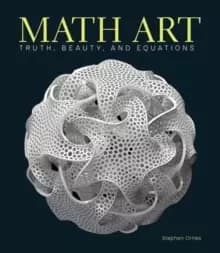 Math Art : Truth, Beauty, and Equations