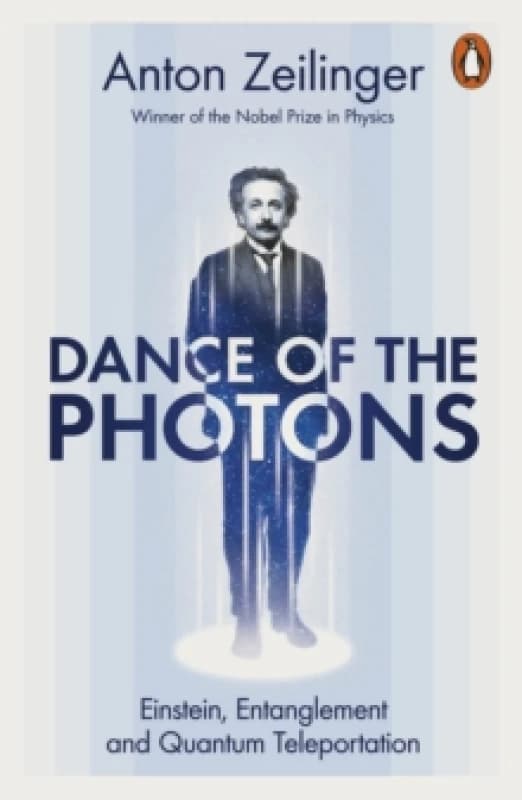 Dance of the Photons : Einstein, Entanglement and Quantum Teleportation Paperback / softback