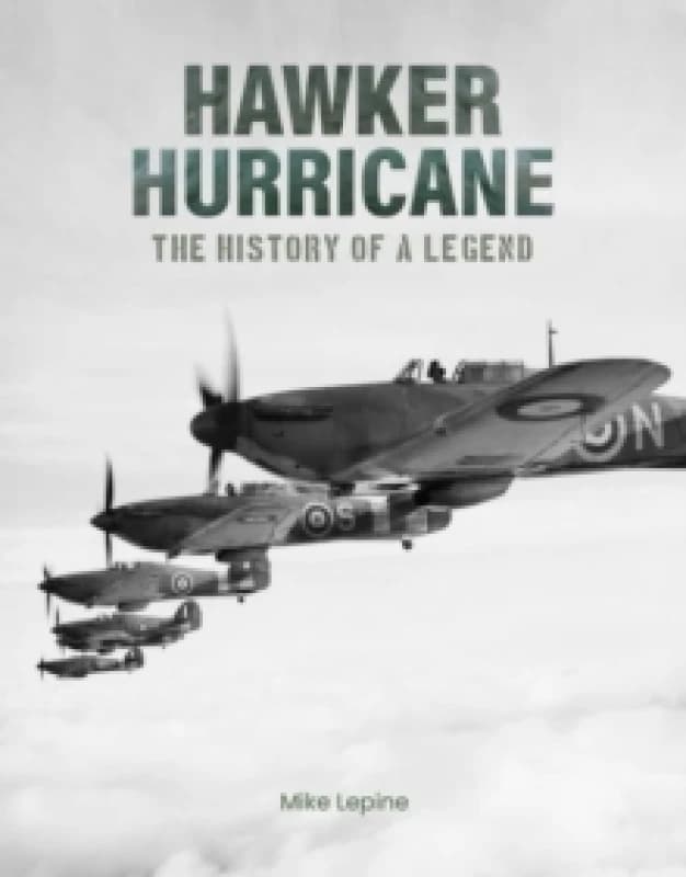 Hawker Hurricane : The History of a Legend Hardback