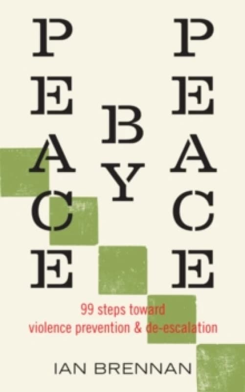 Peace by Peace : 99 Steps Toward Violence Prevention and De-escalation Paperback / softback