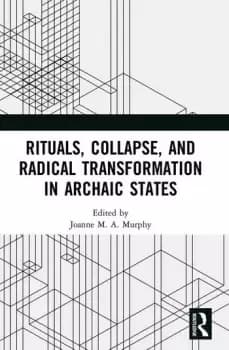 Rituals Collapse and Radical Transformation in Archaic States