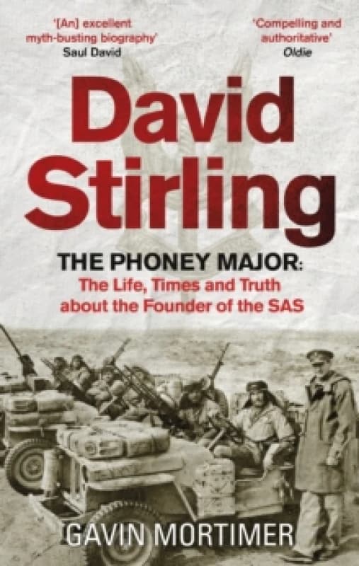 David Stirling : The Phoney Major: The Life, Times and Truth about the Founder of the SAS Paperback / softback