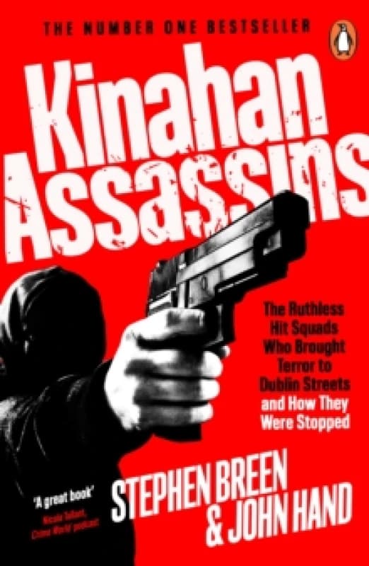 Kinahan Assassins : The Ruthless Hit Squads Who Brought Terror To Dublin Streets And How They Were Stopped Paperback / softback