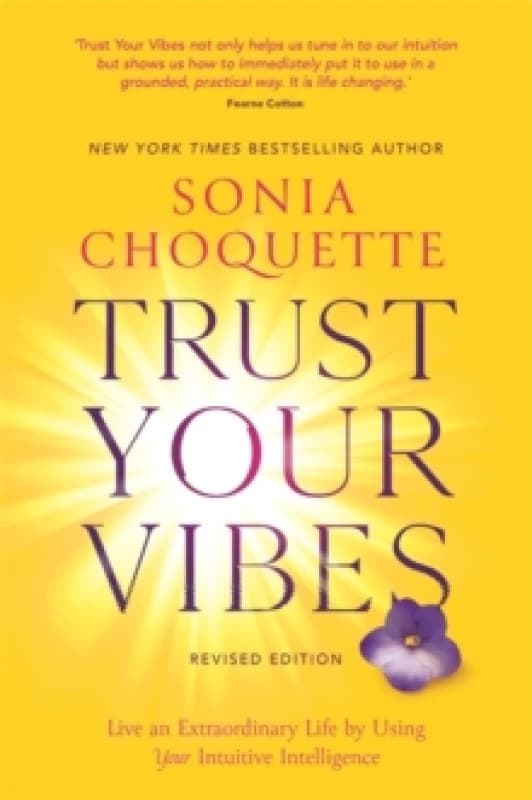 Trust Your Vibes (Revised Edition) : Live an Extraordinary Life by Using Your Intuitive Intelligence Paperback / softback