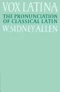 vox latina a guide to the pronunciation of classical latin
