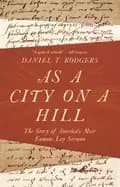 as a city on a hill the story of americas most famous lay sermon