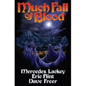Much Fall of Blood by Eric Flint, Dave Freer, Mercedes Lackey (Hardback, 2010)