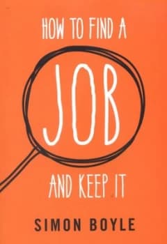 How to Find a Job and Keep It by Simon Boyle Paperback