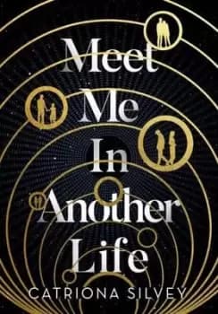 Meet me in another life by Catriona Silvey