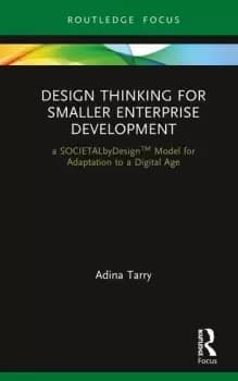 Design Thinking for Smaller Enterprise Developmenta SOCIETALbyDesign Model for Adaptation to a Digital Age