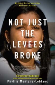 Not Just the Levees Broke by Phyllis Montana-Leblanc Hardback