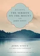 reading the sermon on the mount with john stott 8 weeks for individuals or