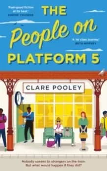 The People on Platform 5 : A feel-good and uplifting read with unforgettable characters from the bestselling author of The Authenticity Project