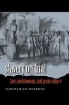 Slavery on Trial by Jeannine Marie Delombard Book