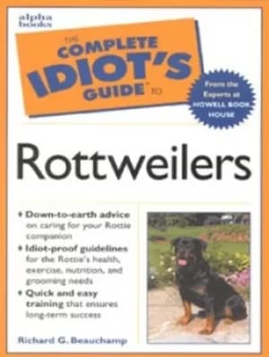 The complete idiots guide to Rottweilers by Richard G. Beauchamp