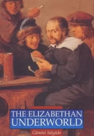 The Elizabethan underworld by Gamini Salgado