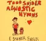 Todd Snider - Agnostic Hymns and Stoner Fables (Music CD)