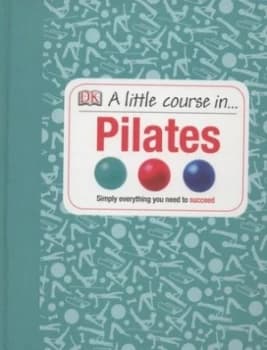 A Little Course in ... Pilates by Anya Hayes Hardback