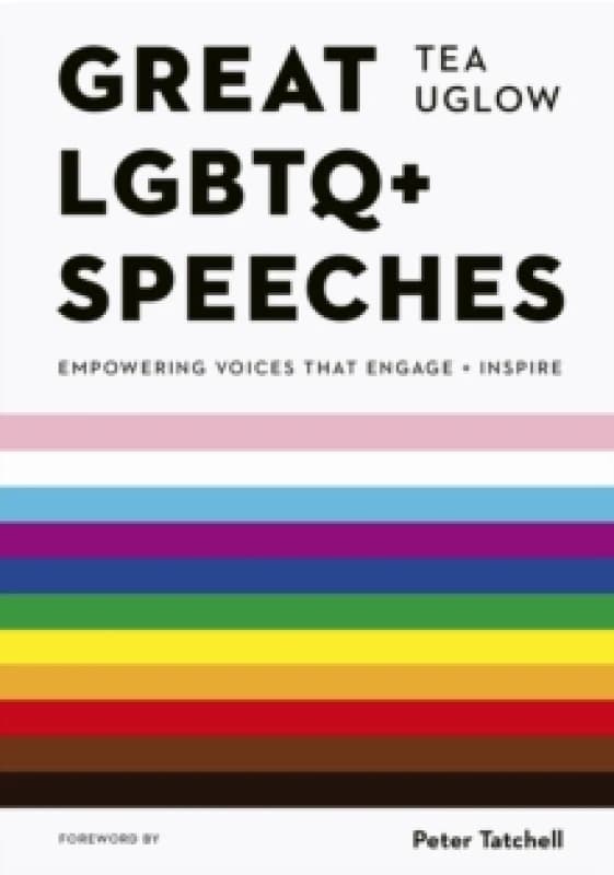 Great LGBTQ+ Speeches. Paperback. By Tea Uglow, Jack Holland, Peter Tatchell Books