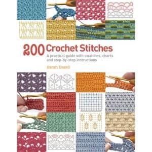 200 Crochet Stitches: A Practical Guide with Actual-size Swatches, Charts and Step-by-step Instructions by Sarah Hazell...