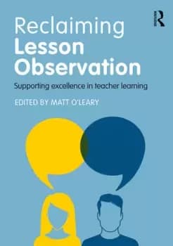 Reclaiming Lesson ObservationSupporting excellence in teacher learning