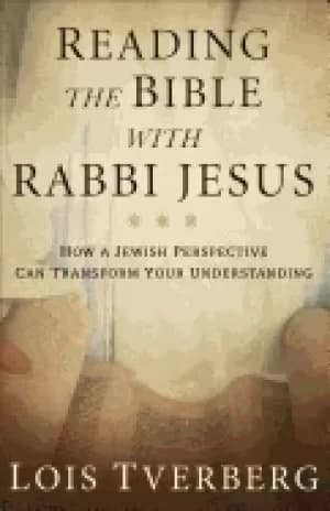 reading the bible with rabbi jesus how a jewish perspective can transform y