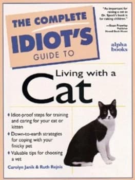 The Complete Idiots Guide to Living with a Cat by Ruth Rejnis Paperback