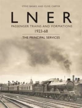Lner Passenger Trains and Formations 1923 67 by Steve Banks Book