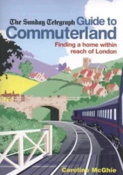 The Sunday Telegraph Guide to Commuterland by Caroline Mcghie Paperback