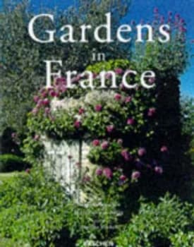 Gardens in France by Deidi Von Schaewen and Marie-Franoise Valry and Angelika Taschen Book