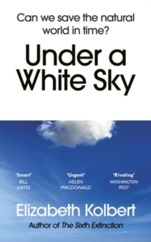 Under a White Sky : Can we save the natural world in time? Paperback / softback