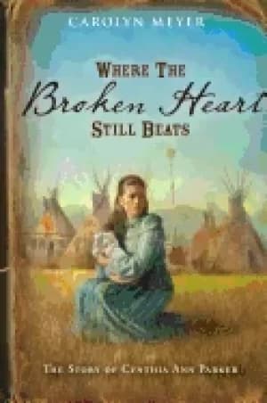 where the broken heart still beats the story of cynthia ann parker