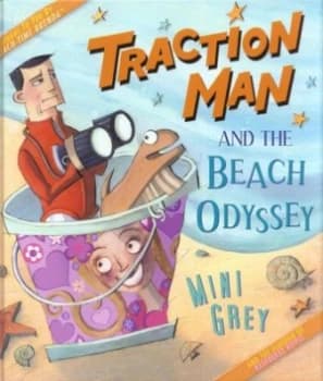 Traction Man and the Beach Odyssey by Mini Grey Hardback