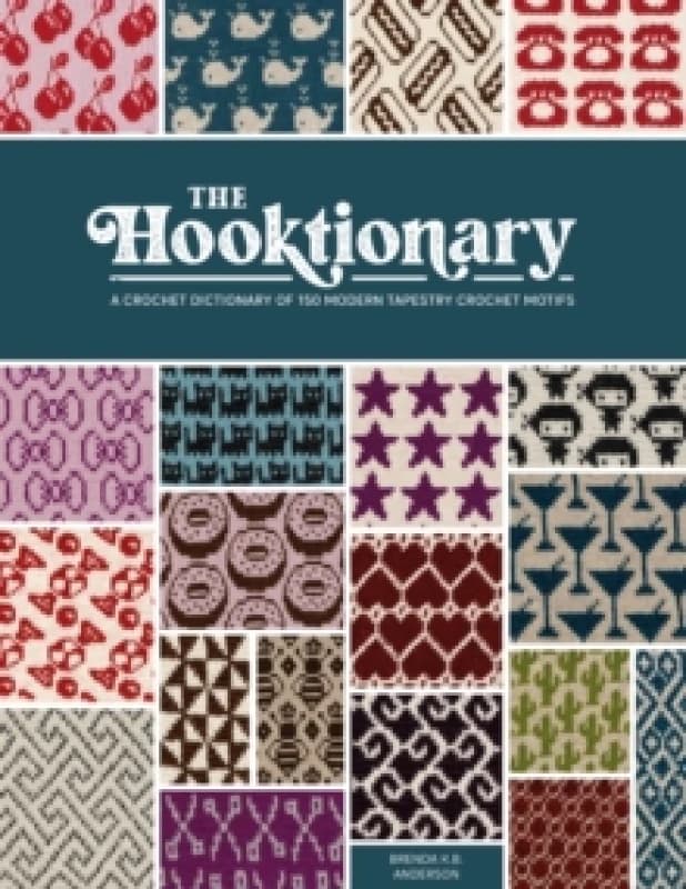 The Hooktionary : A crochet dictionary of 150 modern tapestry crochet motifs Paperback / softback