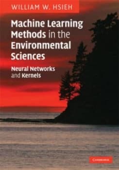 Machine Learning Methods in the Environmental Sciences by William W. Hsieh Hardback