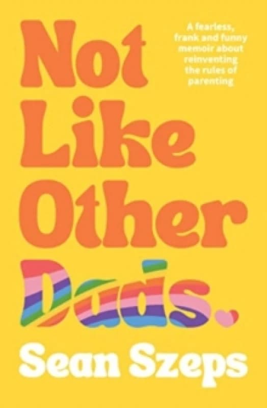 Not Like Other Dads. Paperback. By Sean Szeps Books
