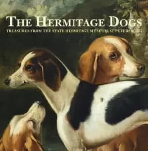 The Hermitage Dogs - Treasures from the State Hermitage Museum St Petersburg by The Hermitage Museum