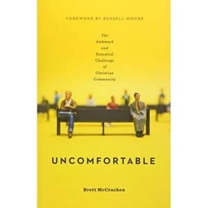 Uncomfortable: The Awkward and Essential Challenge of Christian Community by Brett McCracken (Paperback, 2017)