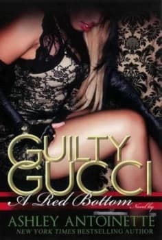 Guilty Gucci by Ashley Antoinette Paperback