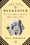 idle beekeeper the low effort natural way to keep bees
