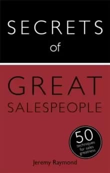 Secrets of Great Salespeople : 50 Ways to Sell Business-To-Business