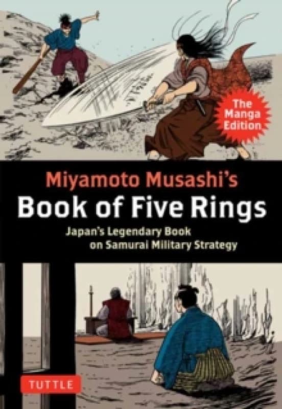 Miyamoto Musashi's Book of Five Rings: The Manga Edition : Japan's Legendary Book on Samurai Military Strategy Paperback / softback