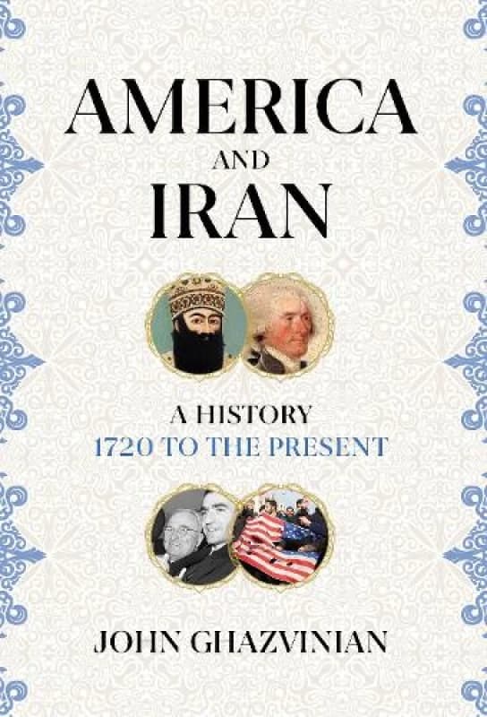 America and Iran : A History, 1720 to the Present Hardback