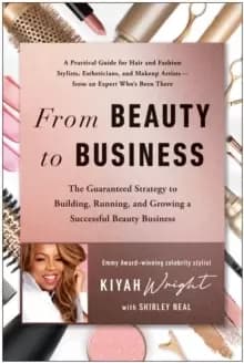 From Beauty to Business : The Guaranteed Strategy to Building, Running, and Growing a Successful Beauty Business