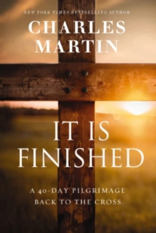 It Is Finished : A 40-Day Pilgrimage Back to the Cross Paperback / softback