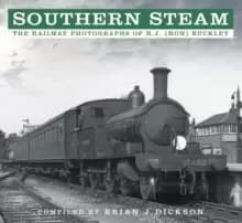 Southern Steam : The Railway Photographs of R.J. (Ron) Buckley