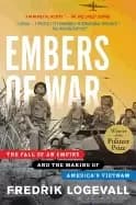 embers of war the fall of an empire and the making of americas vietnam